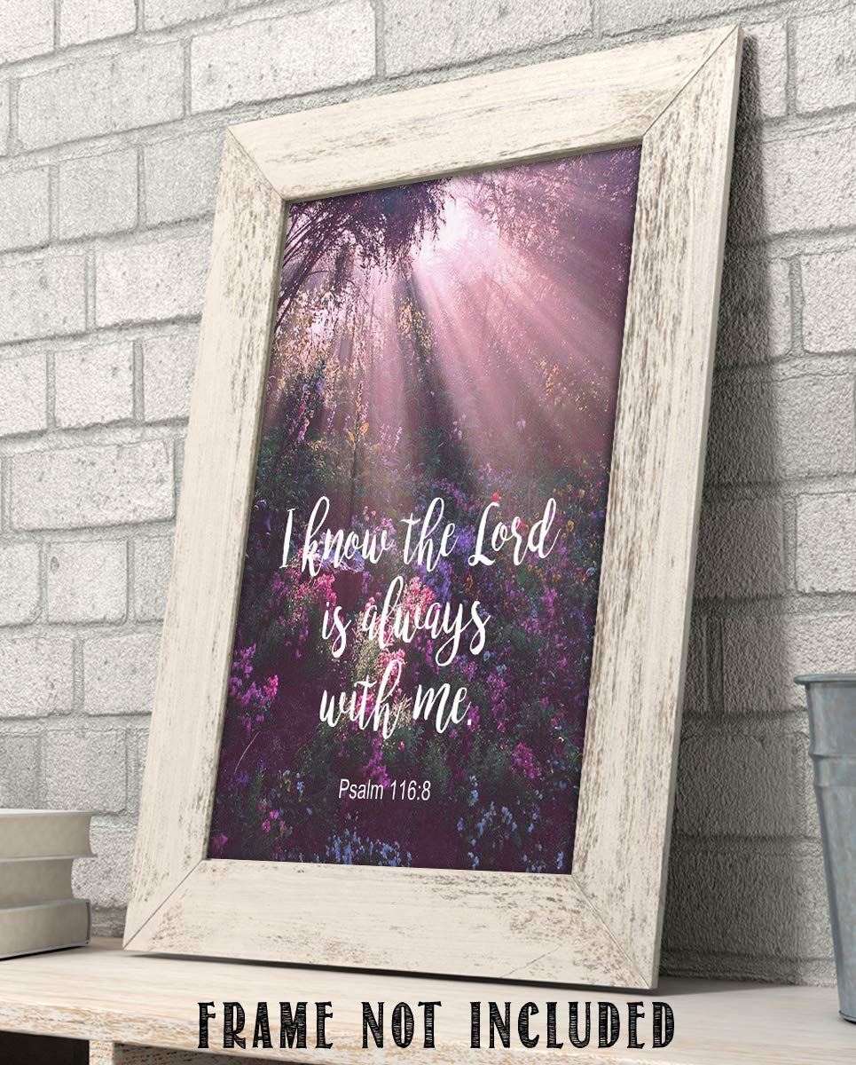 I Know the Lord Is Always With Me! Psalm 116:8-Bible Verse Wall Art- 8x10"-Scripture Wall Print-Ready to Frame. Typographic on Sunbeam Floral Photo Design. Home &amp; Office D?cor. Great Christian Gift.