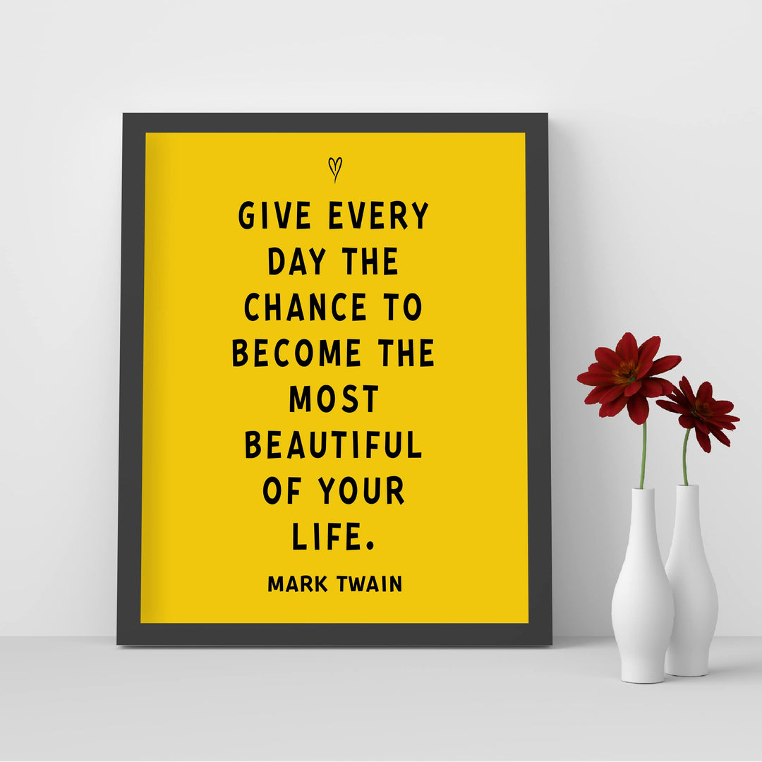 Mark Twain Quotes-"Give Every Day the Chance to Become Beautiful"-Motivational Wall Sign-8 x 10" Typographic Art Print-Ready to Frame. Home-Office-Classroom-Dorm-Cave Decor. Great Inspirational Gift!