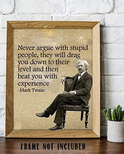 Mark Twain- Funny Quotes Wall Art-"Never Argue With Stupid People" 8 x 10"