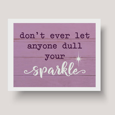 Don't Ever Let Anyone Dull Your Sparkle-Motivational Quotes Decor -10 x 8" Inspirational Wall Art Print-Ready to Frame. Modern Home-Play Room-Nursery Decor! Perfect for Teens & Girls Bedroom Decor!