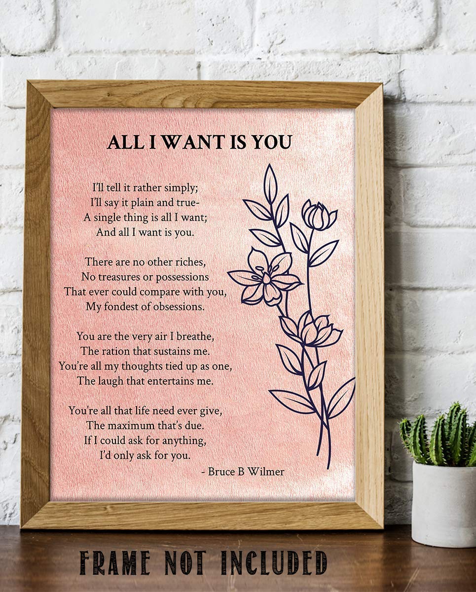 All I Want Is You- Poetic Love Letter- Wall Art Print-8 x 10" Wall Decor-Ready to Frame. Modern Floral Poem Print by Bruce Wilmer. Home-Bedroom-Romantic Decor. Lasting Gift &amp; On-Going Reminder.