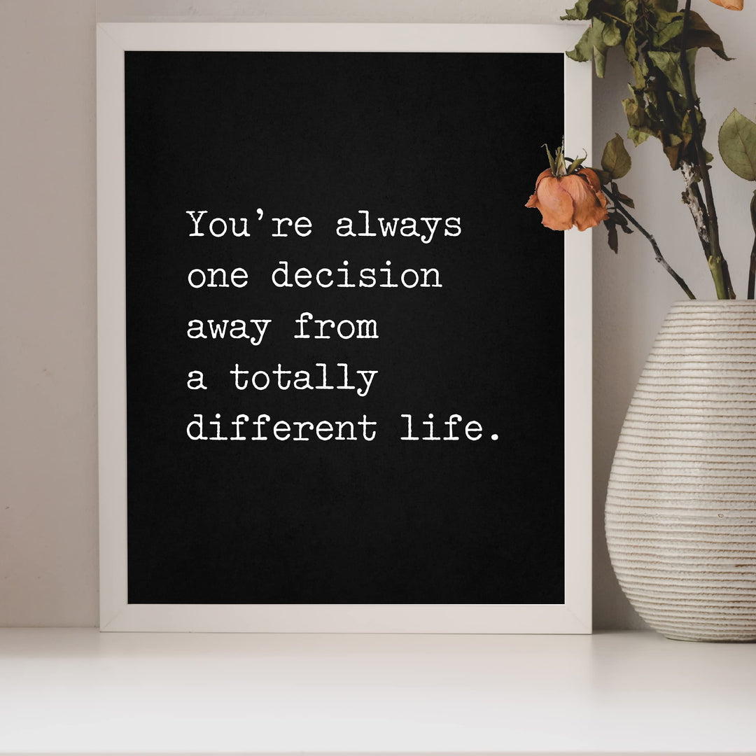?Always One Decision Away From Totally Different Life? Motivational Quotes Wall Art -8 x 10" Typographic Print-Ready to Frame. Inspirational Home-Office-Dorm-Gym Decor. Great Sign for Motivation!
