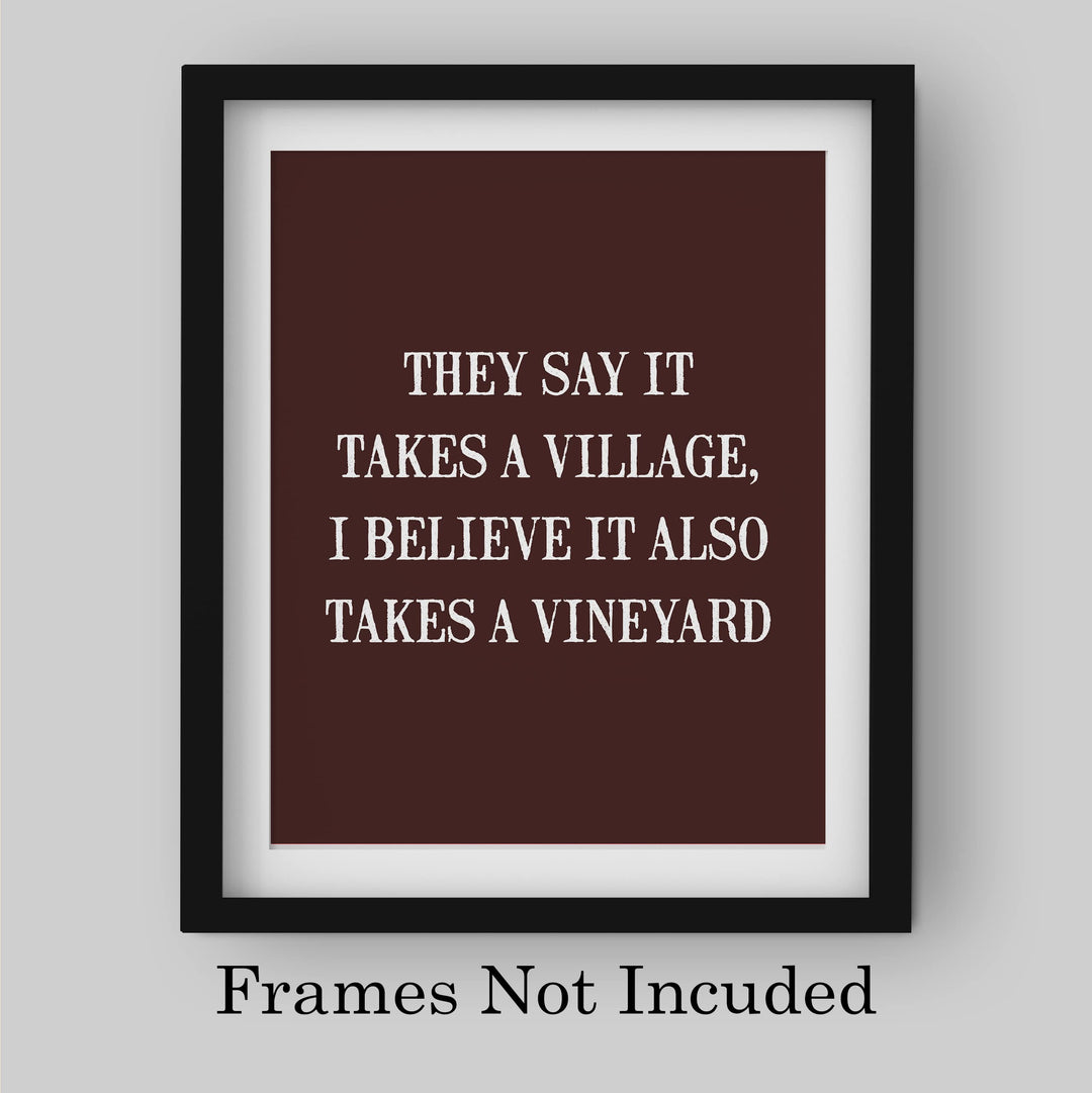 They Say It Takes A Village-Also Takes A Vineyard Funny Wine Sign -8 x 10 Modern Typographic Wall Art Print-Ready to Frame. Perfect Home-Kitchen-Dining-Bar-Cave Decor. Great Gift for Wine Drinkers!