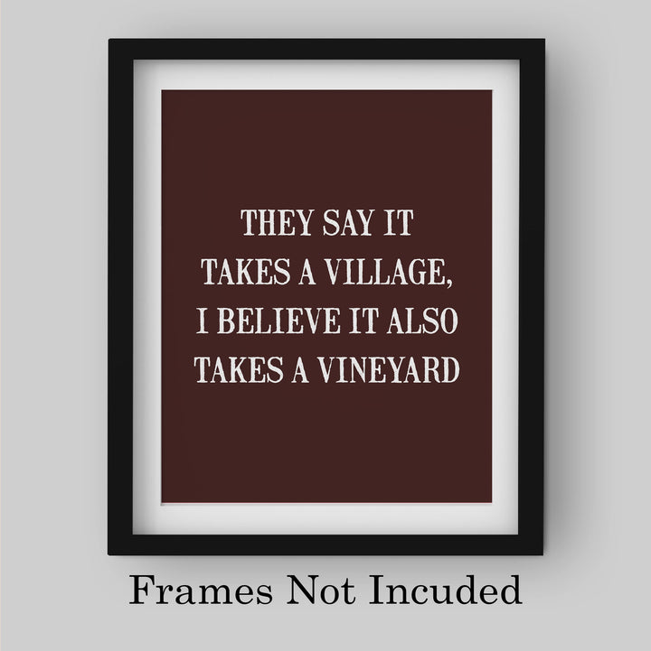 They Say It Takes A Village-Also Takes A Vineyard Funny Wine Sign -8 x 10 Modern Typographic Wall Art Print-Ready to Frame. Perfect Home-Kitchen-Dining-Bar-Cave Decor. Great Gift for Wine Drinkers!
