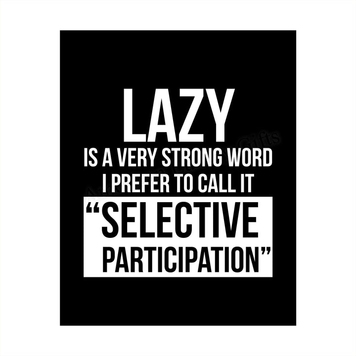 Lazy-I Prefer to Call It Selective Participation Funny Wall Art Sign -8 x 10" Typographic Poster Print-Ready to Frame. Humorous Home-Office-Shop-Cave Decor. Perfect Desk Sign. Great Novelty Gift!