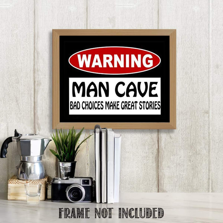Man Cave Sign-"Bad Choices Make Great Stories" Print- 8 x10" Wall Decor Image- Ready To Frame. Runny Rustic Sign. Great Party Gift- Bar Decor. Perfect for Man Cave-Game Room-Garage- Dorm.