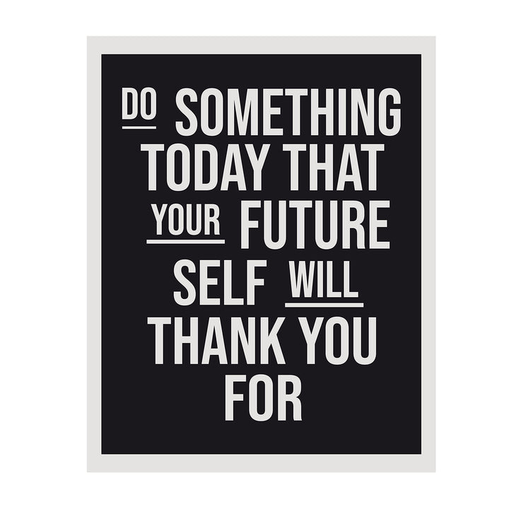 Do Something Today Your Future Self Will Thank You-Life Quotes Wall Art - 8 x 10" Modern Typographic Print-Ready to Frame. Inspirational Home-Studio-Office-Gym D?cor. Life Lesson-Take Care of Self!