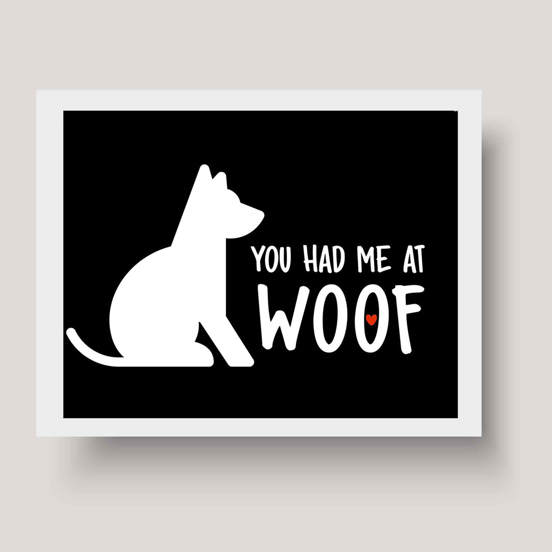You Had Me At Woof Funny Dog Sign -10 x 8" Wall Art Print-Ready to Frame. Humorous Typographic Art Print for Home-Kitchen-Vet&