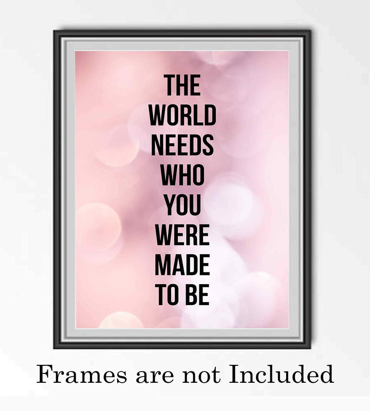 World Needs Who You Were Made To Be Inspirational Quotes Wall Sign -8 x 10" Modern Typographic Poster Print-Ready to Frame. Home-Office-Desk-School Decor. Great Motivational Gift. Just Be You!