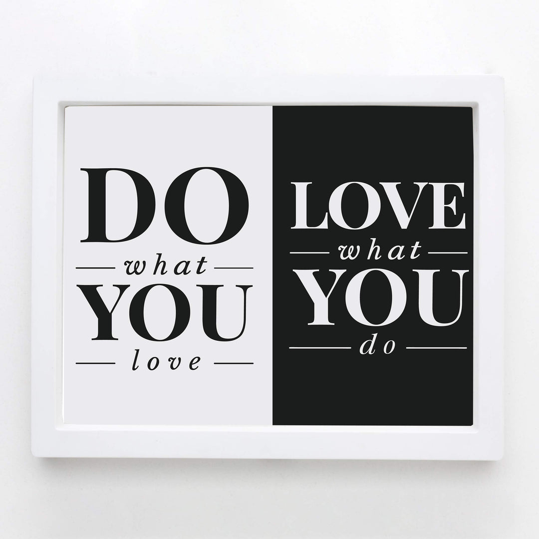 Do What You Love- Love What You Do- Inspirational Wall Art Sign - 10 x 8" Typographic Wall Print-Ready to Frame. Motivational Home-Office-Studio-Dorm Decor. Perfect Gift of Encouragement for All!