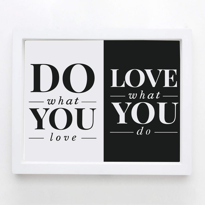 Do What You Love- Love What You Do- Inspirational Wall Art Sign - 10 x 8" Typographic Wall Print-Ready to Frame. Motivational Home-Office-Studio-Dorm Decor. Perfect Gift of Encouragement for All!