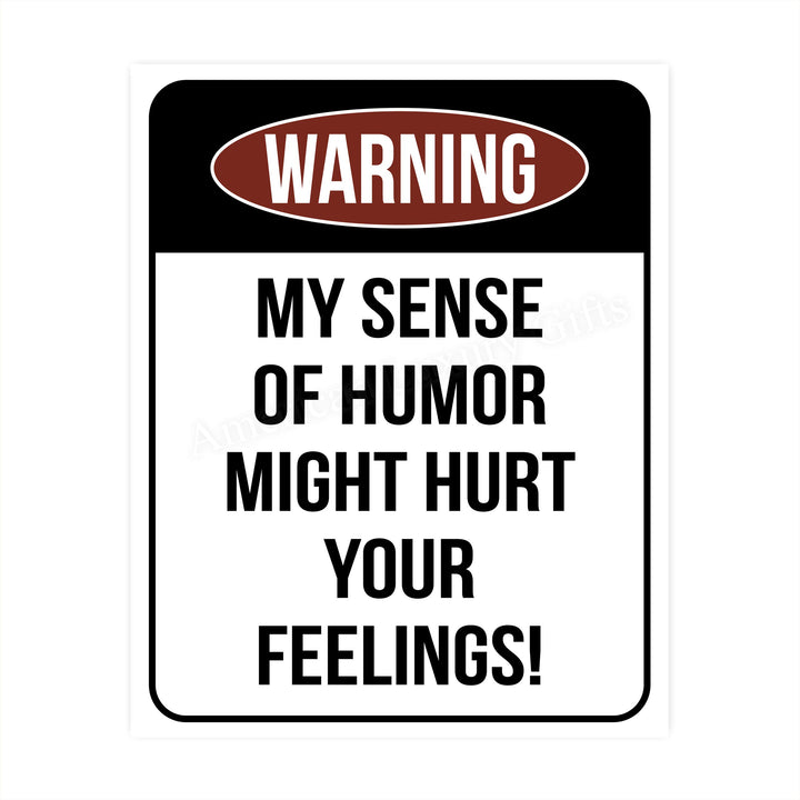 Warning-Sense of Humor Might Hurt Feelings Funny Wall Sign -8 x 10" Sarcastic Art Print-Ready to Frame. Humorous Decor for Home-Office-Bar-Shop-Cave. Fun Novelty Gift! Printed on Photo Paper.