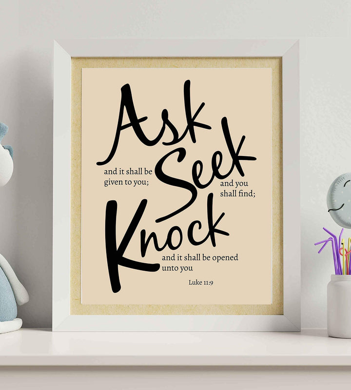 Ask &amp; Be Given - Seek &amp; Find - Knock &amp; Open"- Luke 11:9- Bible Verse Wall Art- 8 x 10"- Modern Typographic Design. Scripture Wall Print-Ready to Frame. Home-Office-Church D?cor. Great Christian Gift!