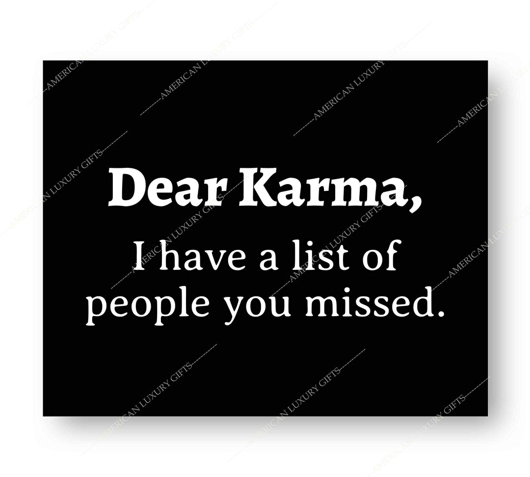Dear Karma-Have A List of People You Missed Funny Quotes Wall Art Sign- 10 x 8" Sarcastic Typographic Poster Print-Ready to Frame. Humorous Home-Studio-Office-Desk Decor. Perfect Zen-Novelty Gift!
