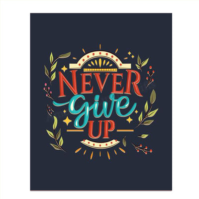 Never Give Up!- Motivational Wall Art Sign- 8 x 10"- Modern Floral Art Design Print- Ready to Frame. Inspirational Home D?cor-Office Decor-Classroom Addition- Great Reminder To Persevere!