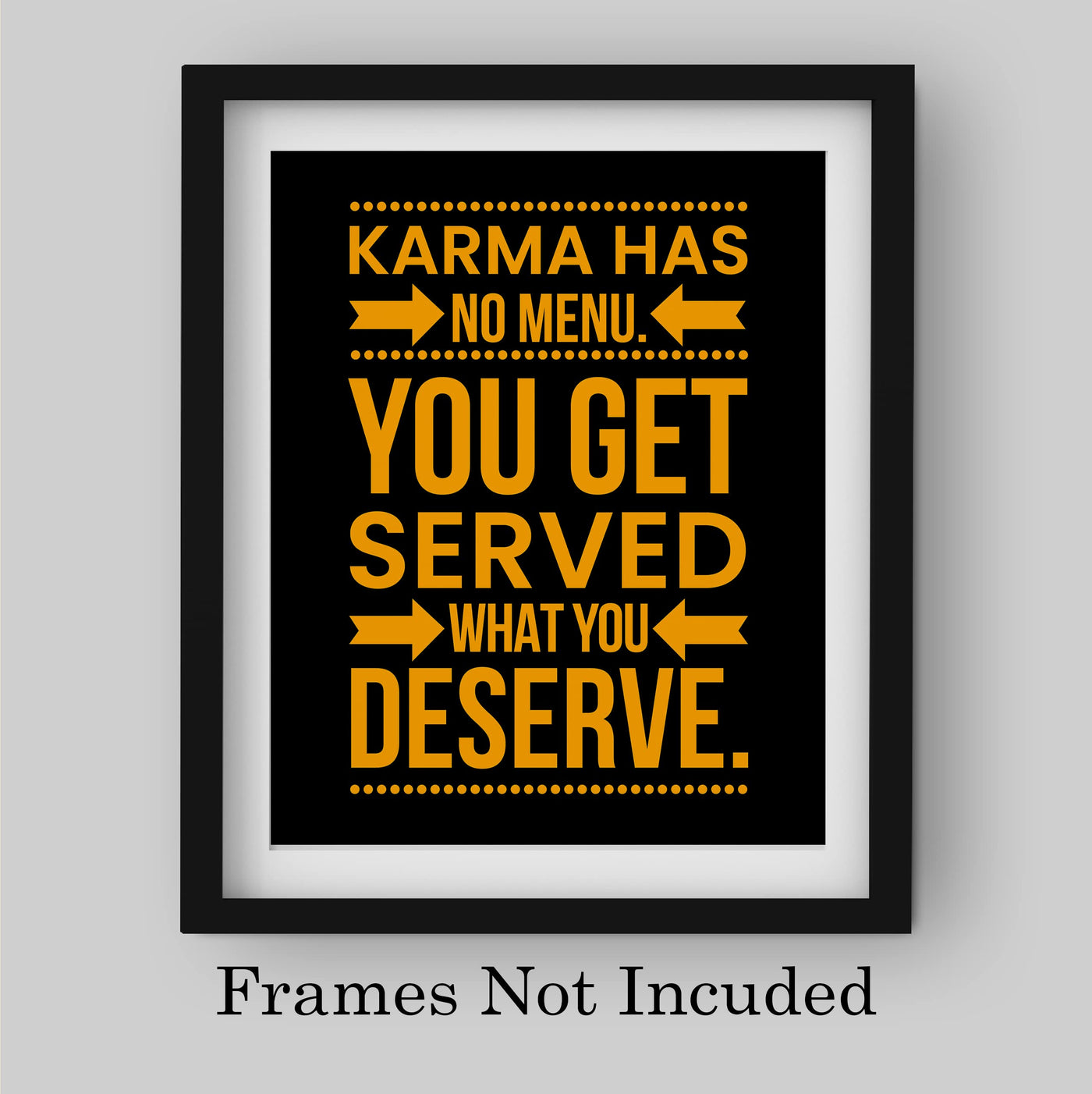 Karma Has No Menu-Get Served What You Deserve Spiritual Quotes Wall Art Sign -8 x 10" Motivational Poster Print -Ready to Frame. Home-Studio-Office-Desk-School Decor. Great Gift and Reminder!