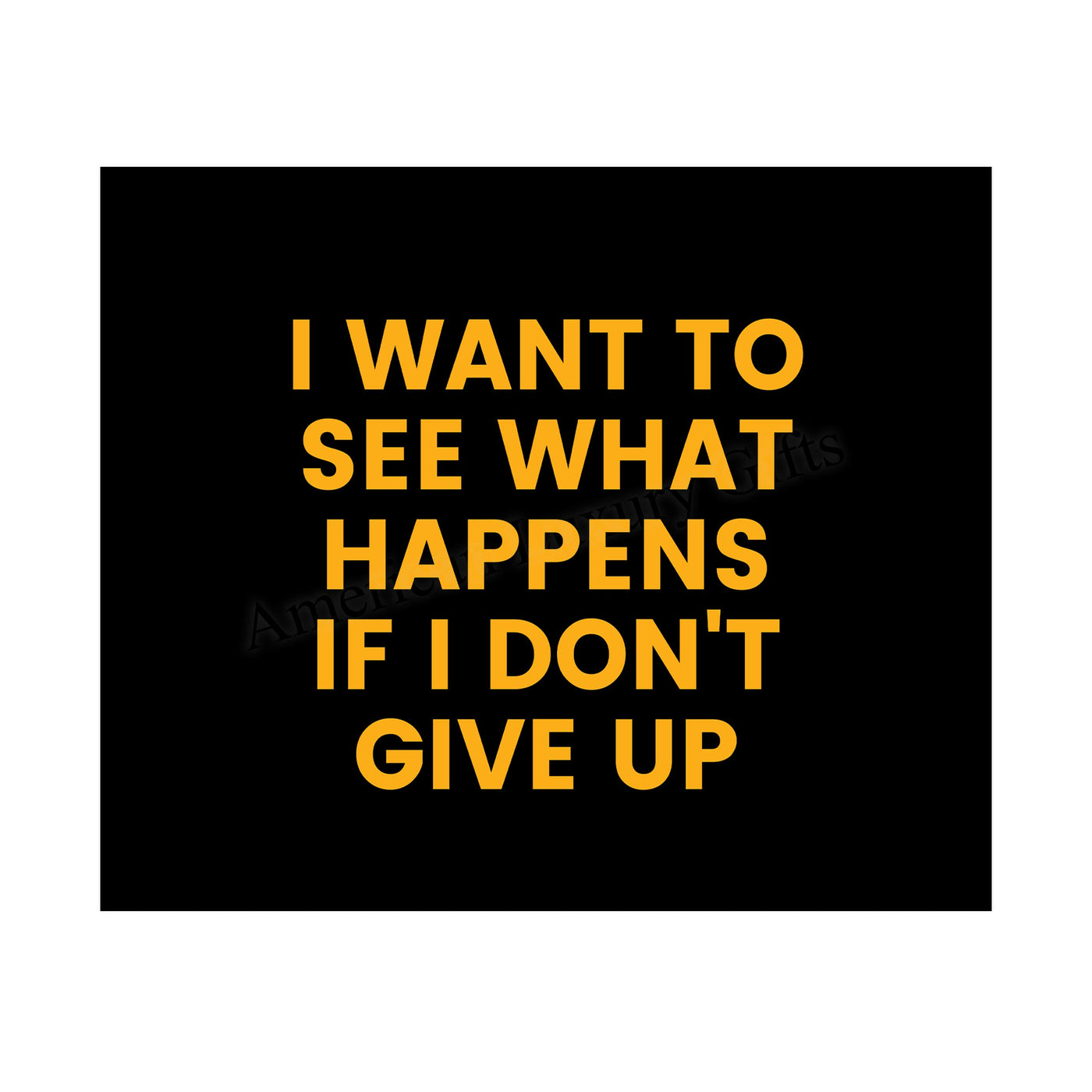 ?I Want to See What Happens If I Don't Give Up? Motivational Quotes Wall Art -10 x 8" Inspirational Typographic Poster Print-Ready to Frame. Home-Office-School-Dorm-Gym Decor. Perfect for Motivation!