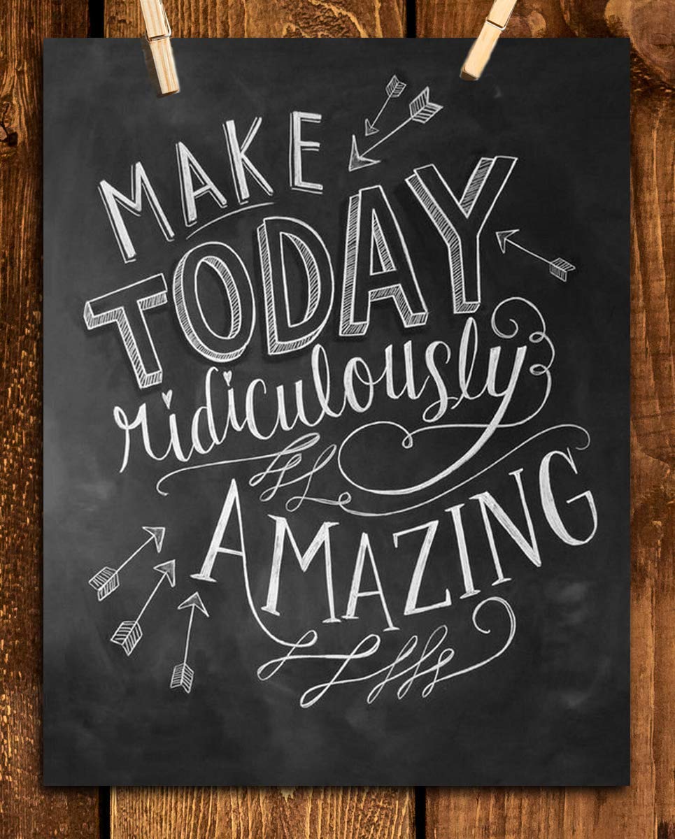 Make Today Ridiculously Amazing-Positive Thinking-Wall Art Sign-8 x 10"- Distressed-Chalkboard Replica Print- Ready to Frame. Motivational Home D?cor-Office Decor. Set High Expectations For The Day.