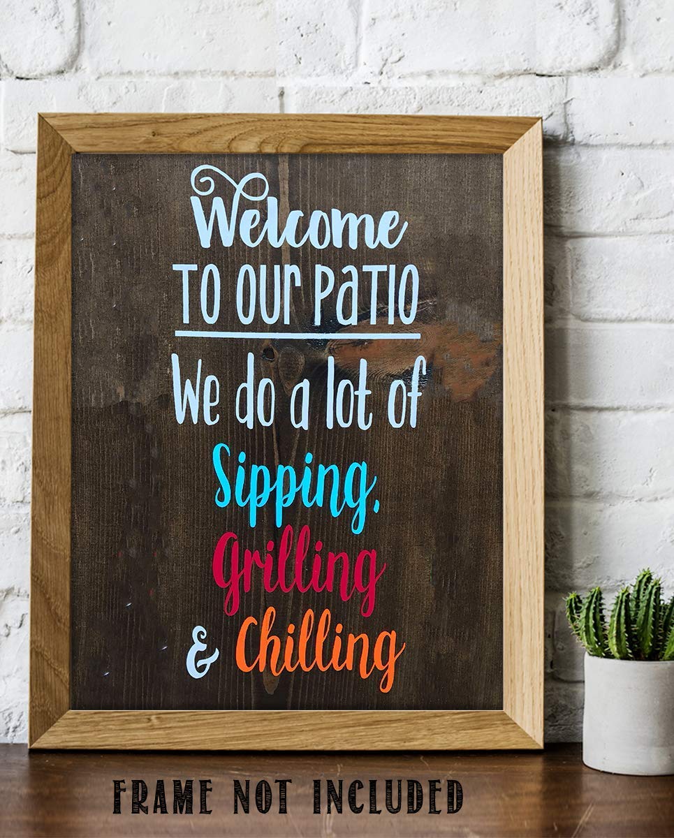 Welcome to Our Patio- Sipping-Grilling-Chillin-Rustic Wall Art-8 x 10" Wall Art Print- Ready to Frame. Replica Distressed Photo Print. Perfect for Home-Cabin-Deck-Lodge-Lake. Printed on Photo Paper.