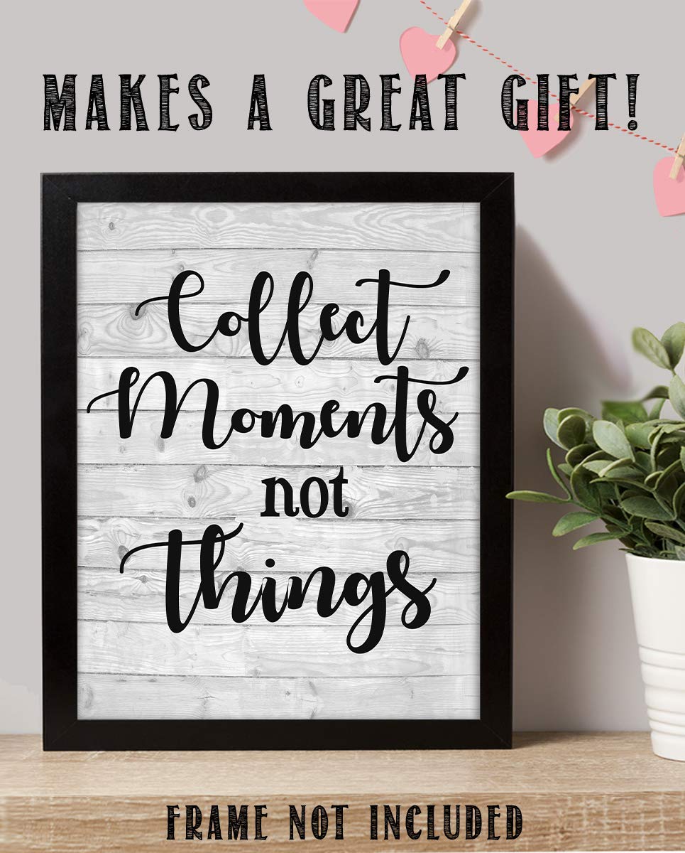 Collect Moments-Not Things- Inspirational Wall Art. 8 x 10" Wall Print-Ready to Frame. Home-Office-Studio-School D?cor. Reminder To Create Magic Moments Daily. Great Gift for Friends &amp; Family.