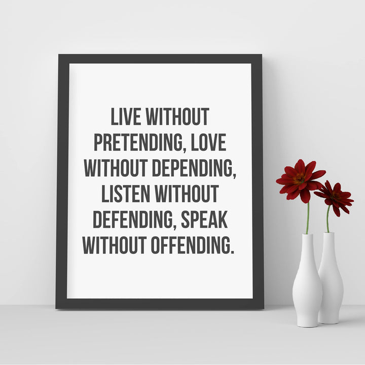 Live Without Pretending-Love Without Depending-Inspirational Quotes Wall Art -8 x 10" Modern Art Print-Ready to Frame. Motivational Home-Office-School-Dorm Decor. Great Life Lessons for Happiness!