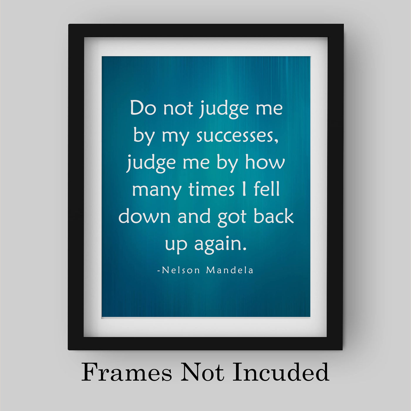 Nelson Mandela-"Do Not Judge Me By My Successes"-8 x 10" Inspirational Quotes Wall Art Print-Ready to Frame. Modern Decor for Home-Studio-Office-Classroom-Library. Perfect Motivational Gift!