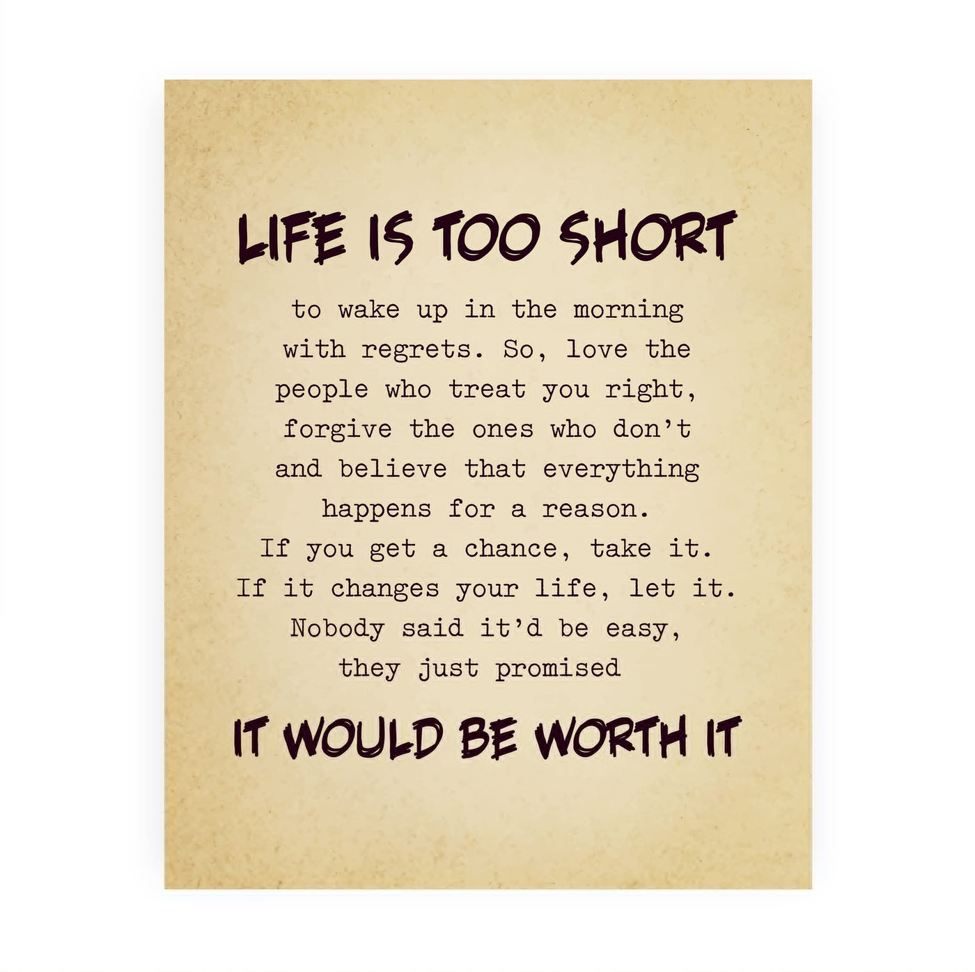 Life Is Too Short, Worth It Inspirational Quotes Wall Art Sign -8 x 10" Motivational Picture Print -Ready to Frame. Positive Decoration for Home-Office-Classroom Decor. Great Gift for Inspiration!