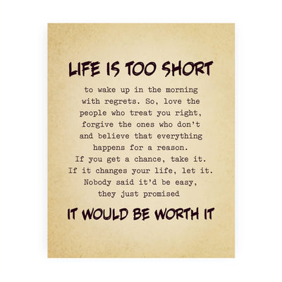 Life Is Too Short, Worth It Inspirational Quotes Wall Art Sign -8 x 10" Motivational Picture Print -Ready to Frame. Positive Decoration for Home-Office-Classroom Decor. Great Gift for Inspiration!