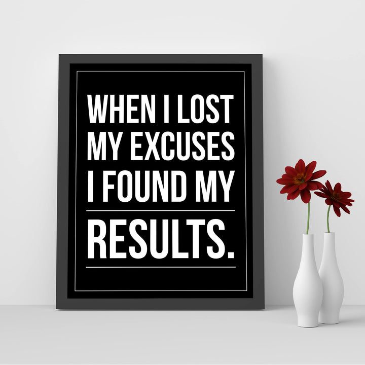 When I Lost My Excuses I Found My Results- Motivational Wall Art -8 x 10" Inspirational Typography Print- Ready to Frame. Modern Sign for Home-Office-Classroom-Gym Decor. Great Gift for Motivation!