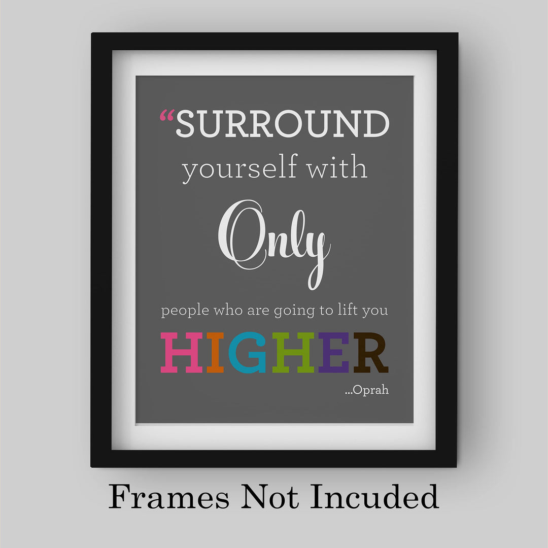 Oprah Winfrey Quotes-"Surround Yourself With People Who Lift You Higher" Inspirational Wall Art -8 x 10" Modern Typography Print-Ready to Frame. Home-Office-School Decor. Great Gift of Motivation!