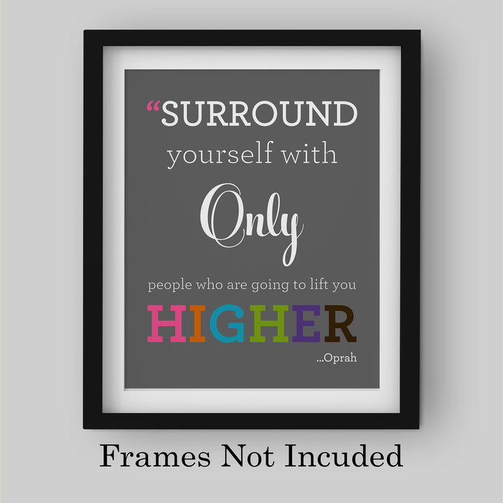 Oprah Winfrey Quotes-"Surround Yourself With People Who Lift You Higher" Inspirational Wall Art -8 x 10" Modern Typography Print-Ready to Frame. Home-Office-School Decor. Great Gift of Motivation!