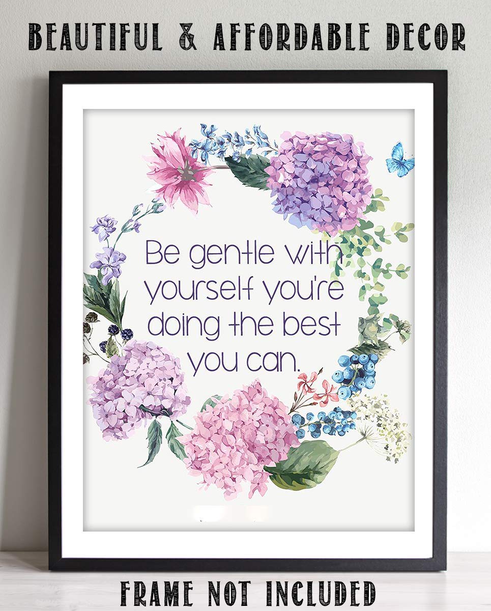 Be Gentle w/Yourself-Doing Best You Can- 8 x 10"-Inspirational Wall Print Sign-Ready to Frame. Floral Wall Art Print. Home-Office D?cor. Reassuring Message For Those Who Need a Boost. Lasting Gift!