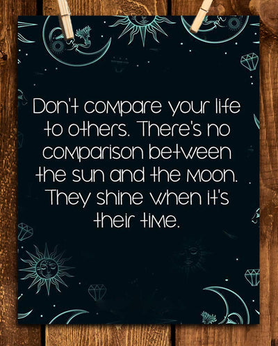 Don't Compare Life to Others- Shine When It's Time!-Inspirational Wall Art Print-8 x 10" Motivational Wall Decor-Ready to Frame. Home-Class-Office D?cor. Great Quote to Build Self Confidence for All