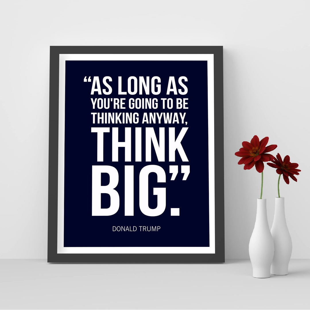 President Donald Trump Quotes-"Think Big" -8 x 10" Presidential Wall Art Print -Ready to Frame. Motivational Home-Office-School-Library-Patriotic Decor. Great for Republican &amp; Patriot Friends!