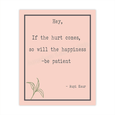 Rupi Kaur-"If the Hurt Comes So Will the Happiness-Be Patient" Inspirational Quotes Wall Art -8 x 10" Modern Floral Print-Ready to Frame. Positive Home-Office-Studio Decor. Great Motivational Gift!