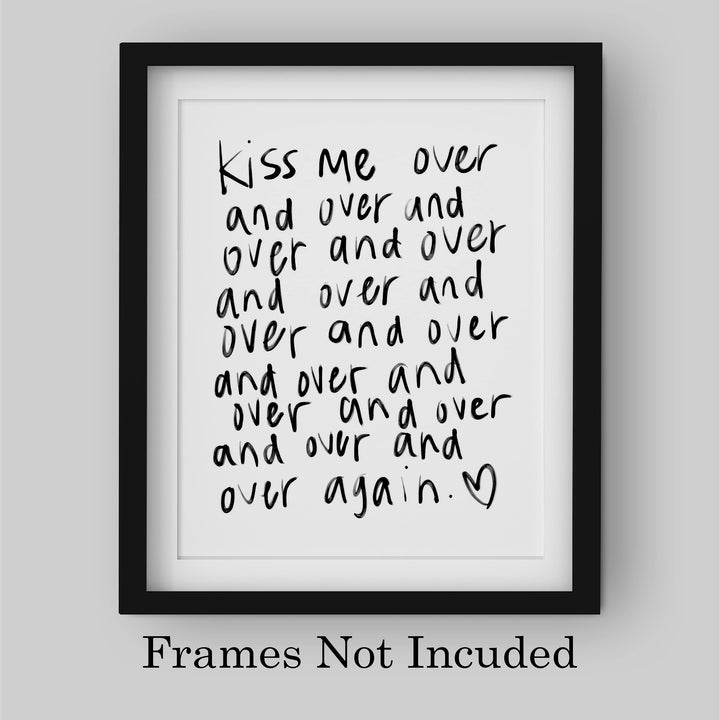 Kiss Me Over and Over Again Love Quotes Wall Art -8 x 10" Romantic Wall Print-Ready to Frame. Replica Handwritten Typographic Design. Loving Home-Bedroom-Studio Decor. Cute Gift for Couples!