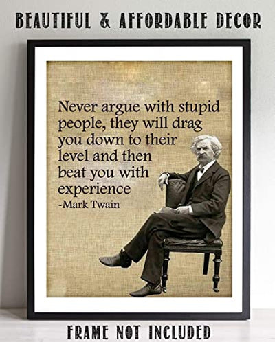 Mark Twain- Funny Quotes Wall Art-"Never Argue With Stupid People" 8 x 10"