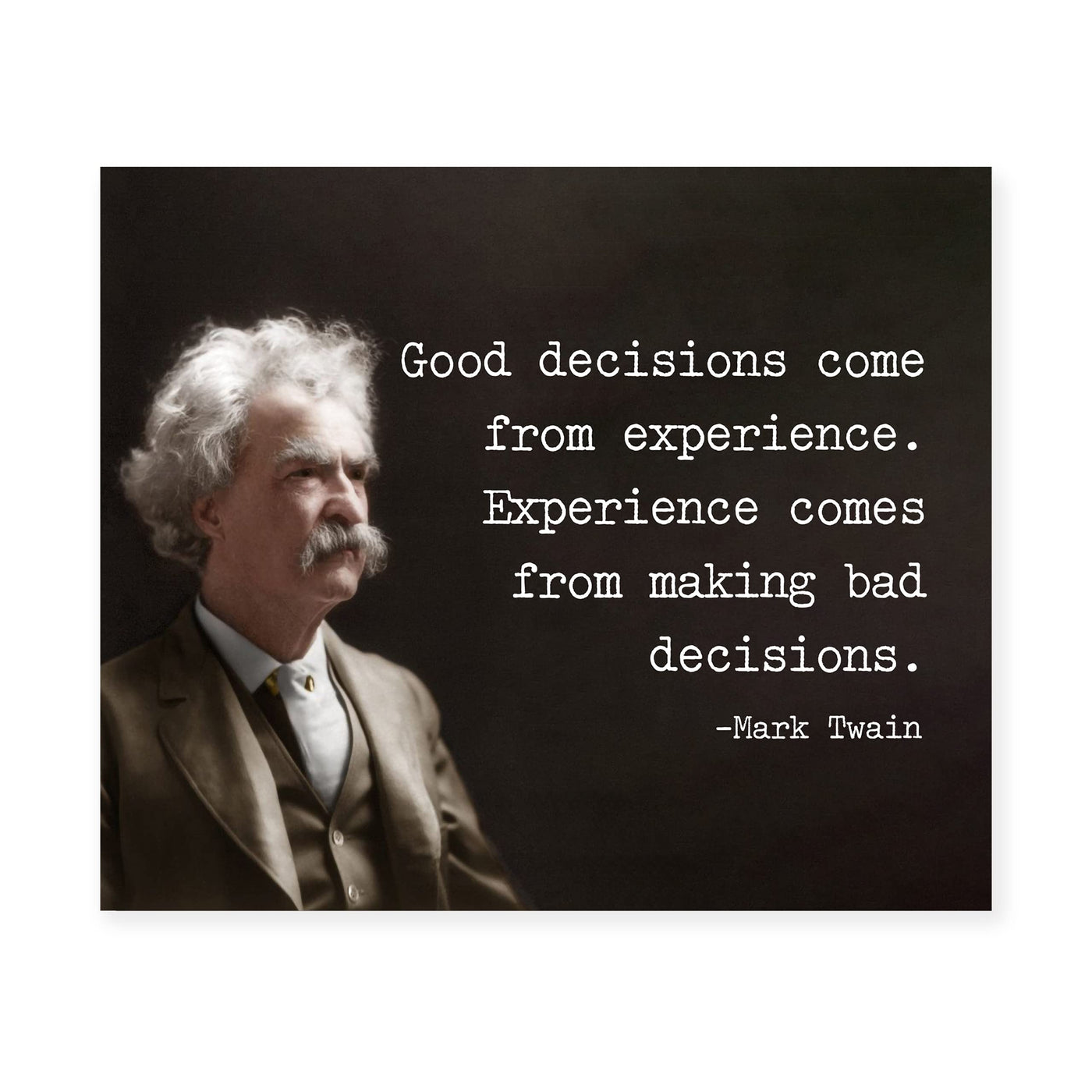 Mark Twain Quotes-"Good Decisions Come From Experience"-Motivational Wall Art Sign -10 x 8" Typographic Photo Print -Ready to Frame. Home-Office-Classroom-Library Decor. Great Inspirational Gift!