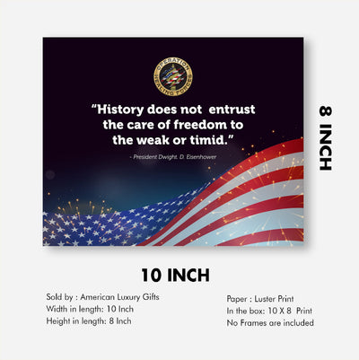 Dwight D. Eisenhower Quotes-"History Does Not Entrust Care of Freedom to the Weak or Timid" -10x8" American Flag Wall Art Print-Ready to Frame. Home-Office-School-Library Decor. Great Political Gift!