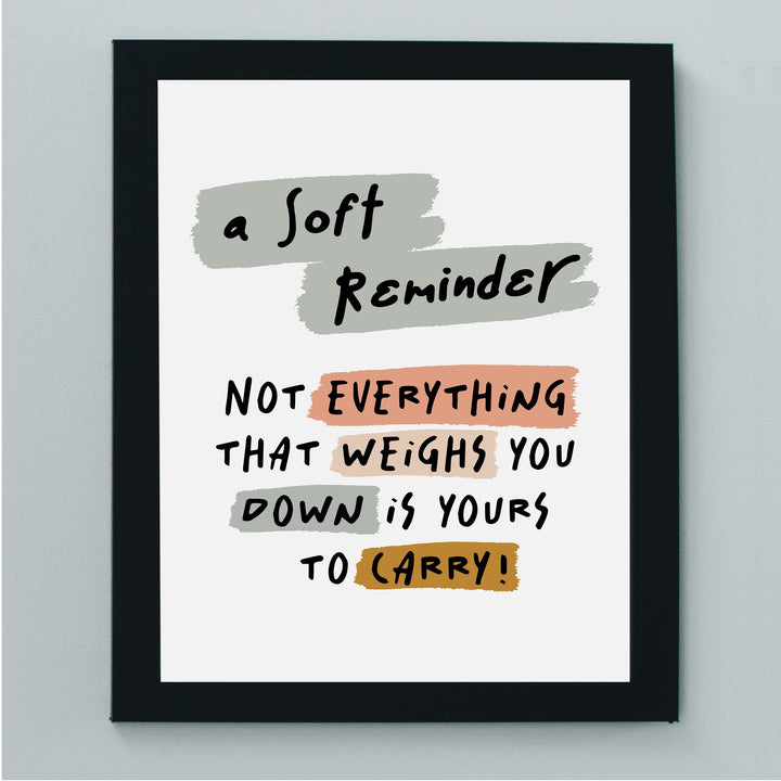 Not Everything That Weighs You Down Is Yours To Carry- Inspirational Quotes Wall Art Sign -8 x 10" Modern Typography Print -Ready to Frame. Motivational Home-Office-Classroom Decor. Great Gift!