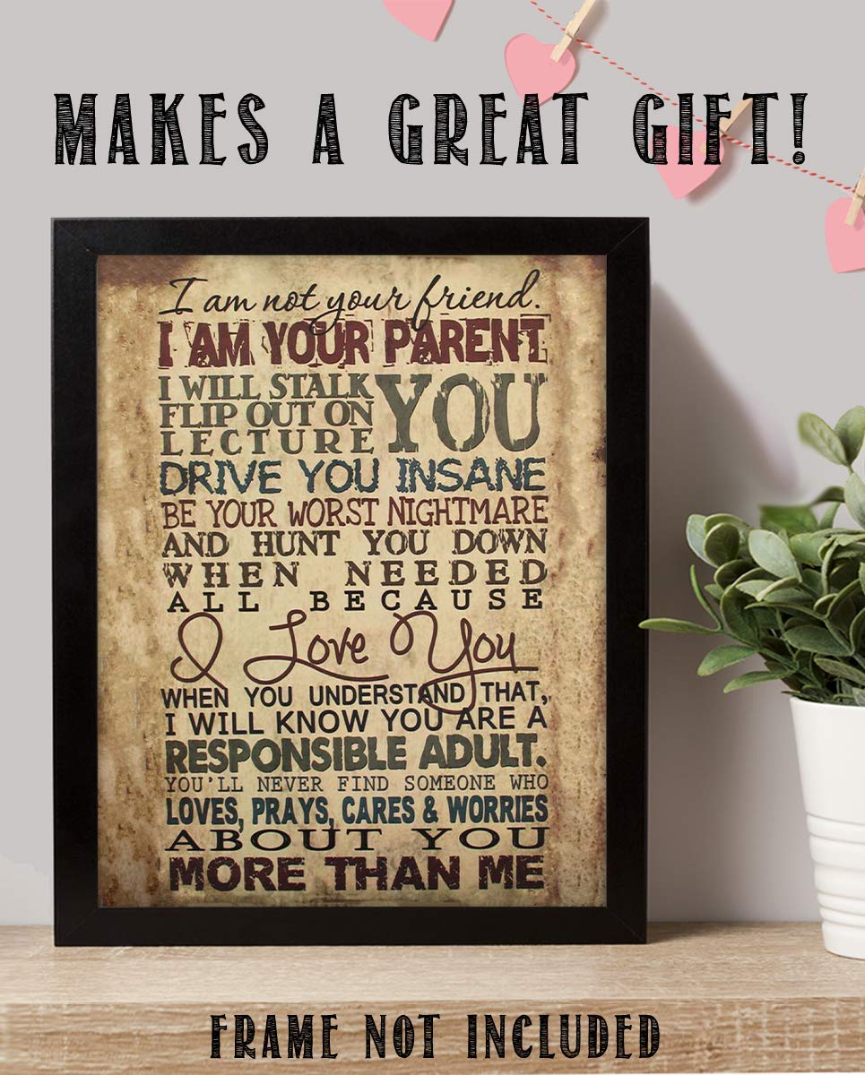 I Am Your Parent-I Will Drive You Insane in Love- 8 x 10" Motivational Wall Art Decor-Ready to Frame. Typographic Wall Print for Home-Study Decor. Reminders For Children of Your Parental Duties.