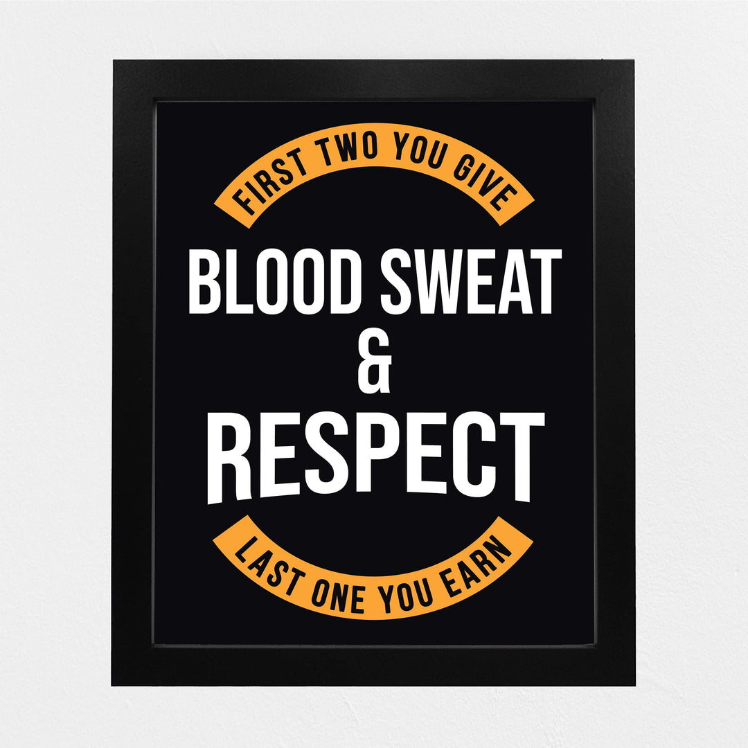 Blood, Sweat, &amp; Respect-Last One You Earn Motivational Quotes Wall Art -8 x 10" Inspirational Exercise &amp; Fitness Print-Ready to Frame. Modern Home-Office-School-Gym Decor. Great Gift of Motivation!