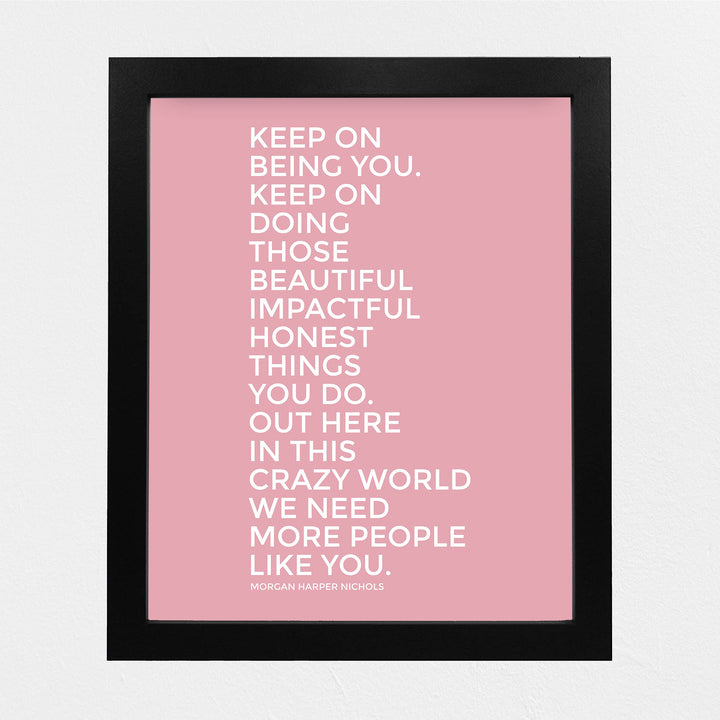 Keep On Being You-Inspirational Quotes Wall Art -8 x 10" Motivational Wall Print-Ready to Frame. Quote By Morgan Harper Nichols. Positive Home-Office-Studio-Dorm Decor. Great Gift for Inspiration!