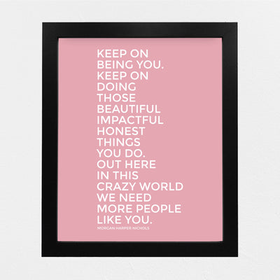 Keep On Being You-Inspirational Quotes Wall Art -8 x 10" Motivational Wall Print-Ready to Frame. Quote By Morgan Harper Nichols. Positive Home-Office-Studio-Dorm Decor. Great Gift for Inspiration!