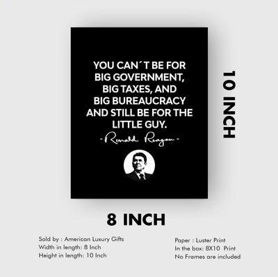 Can't Be For Big Government & the Little Guy- Ronald Reagan Quotes Wall Art- 8 x 10" Inspirational-Presidential Print-Ready to Frame. Patriotic Home-Office-School-Cave Decor! Great Political Gift!