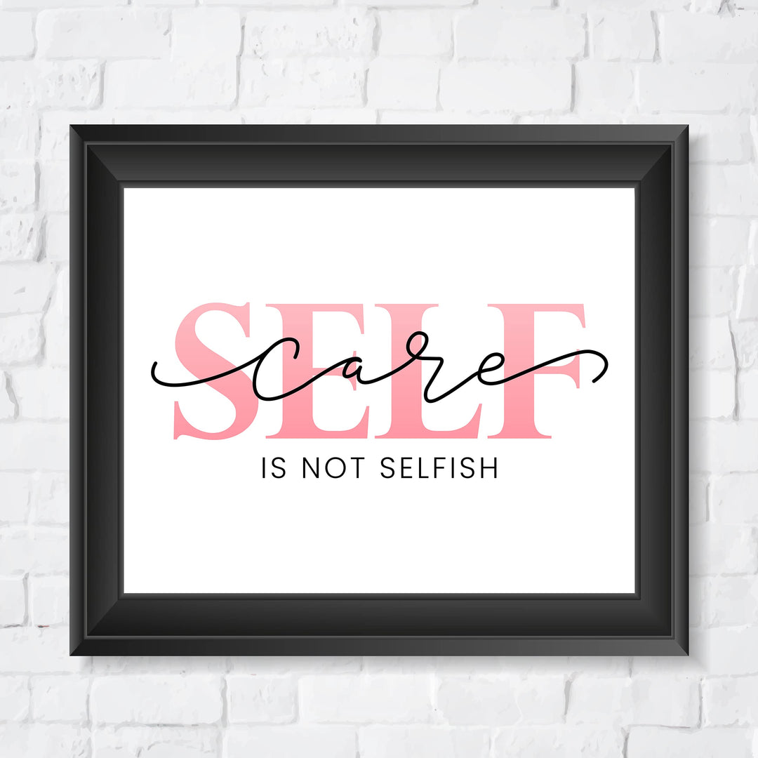 Self-Care -Is Not Selfish- Inspirational Quotes Wall Sign -10 x 8" Modern Typographic Art Print -Ready to Frame. Motivational Decor for Home-Office-Studio-School. Great Gift for Inspiration!