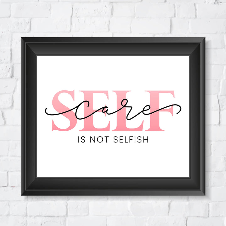 Self-Care -Is Not Selfish- Inspirational Quotes Wall Sign -10 x 8" Modern Typographic Art Print -Ready to Frame. Motivational Decor for Home-Office-Studio-School. Great Gift for Inspiration!