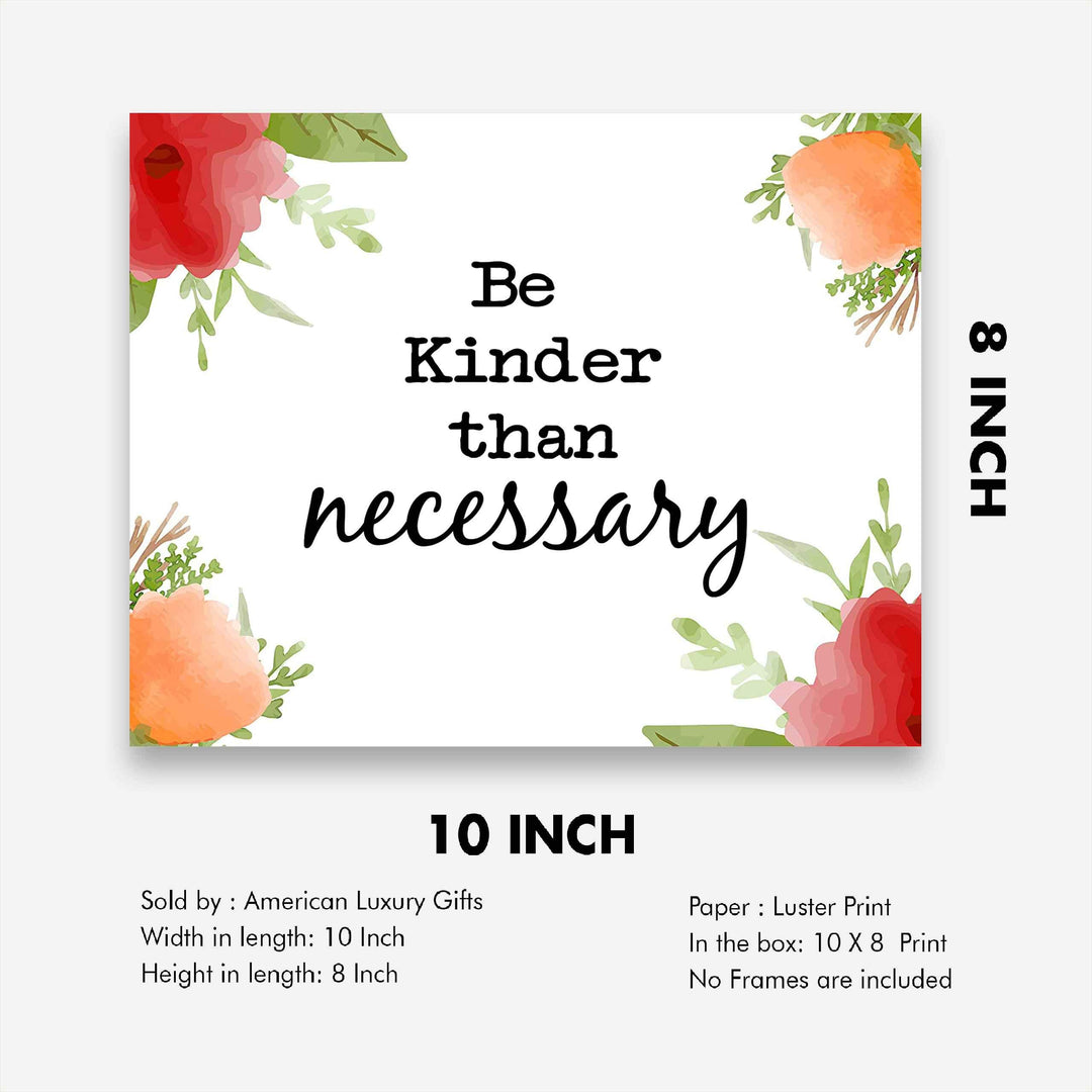 Be Kinder Than Necessary- Inspirational Wall Art- 10 x 8" Print Wall Decor-Ready to Frame. Modern Floral Typographic Print for Home-Office-School. Perfect Reminder to Be the Best You. A Great Gift!