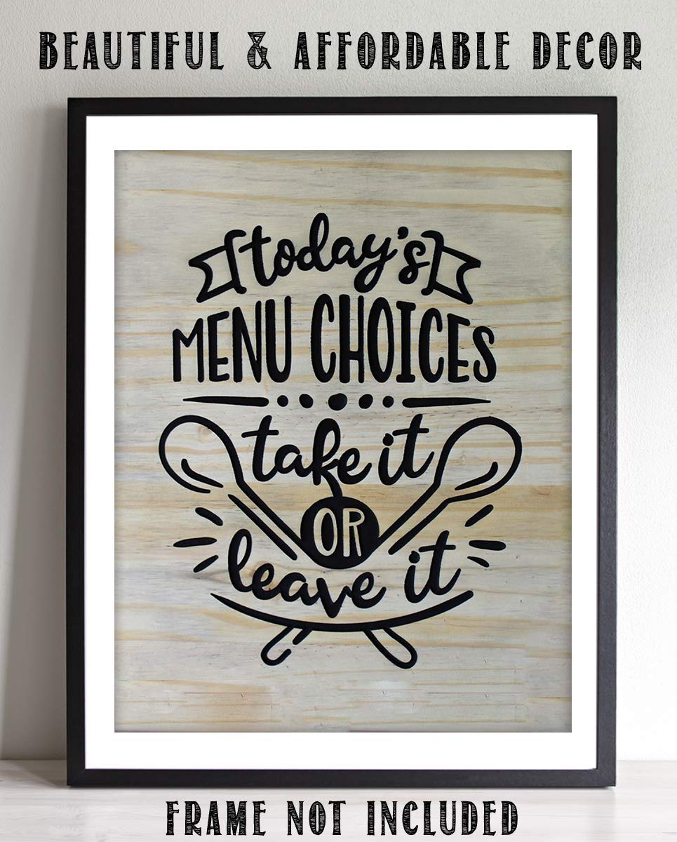 Todays Menu- Take It or Leave It- Funny Kitchen Sign- 8 x 10" Print Wall Art- Rustic, Wood Sign Replica-Ready to Frame. Home &amp; Kitchen D?cor. Perfect For Bar-Restaurants. What Mom Said.