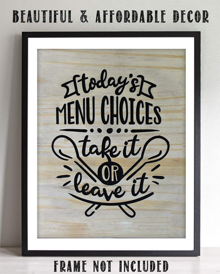 Todays Menu- Take It or Leave It- Funny Kitchen Sign- 8 x 10" Print Wall Art- Rustic, Wood Sign Replica-Ready to Frame. Home &amp; Kitchen D?cor. Perfect For Bar-Restaurants. What Mom Said.